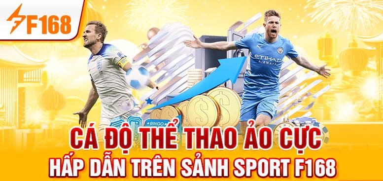 Cá độ thể thao ảo cực hấp dẫn trên sảnh thể thao F168 Cá độ thể thao ảo cực hấp dẫn trên sảnh thể thao F168